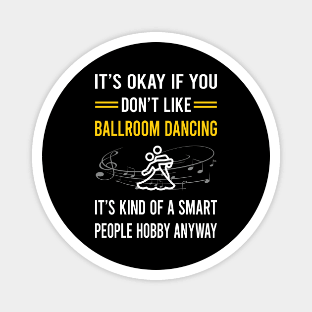 Smart People Hobby Ballroom Dancing Dance Dancer Magnet by Good Day